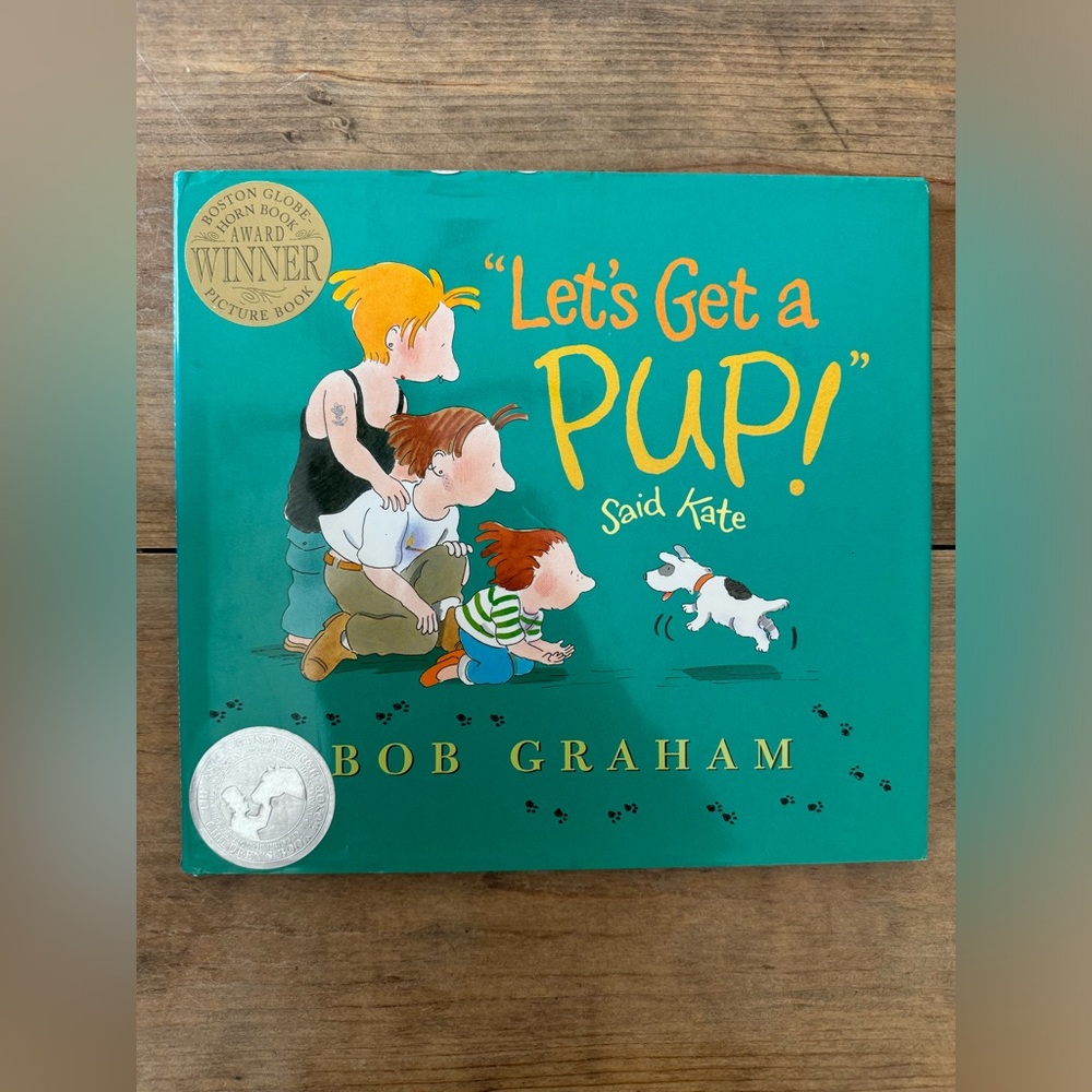 Let’s Get a Pup! Said Kate by Bob Graham